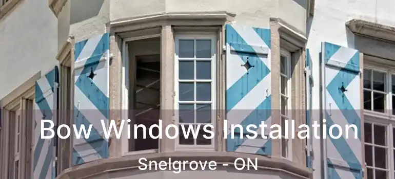  Bow Windows Installation Snelgrove - ON