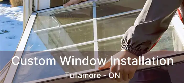  Custom Window Installation Tullamore - ON