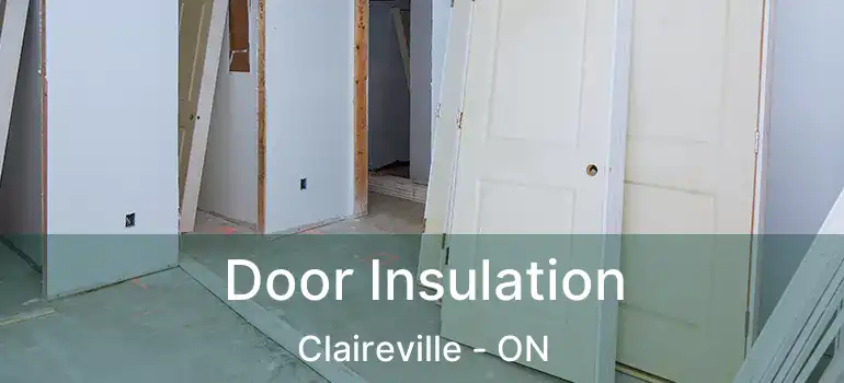 Door Insulation Claireville - ON
