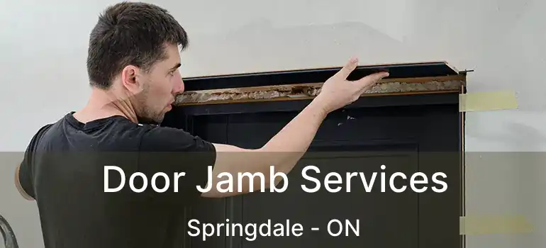  Door Jamb Services Springdale - ON