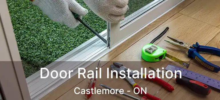 Door Rail Installation Castlemore - ON