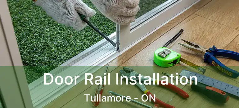  Door Rail Installation Tullamore - ON