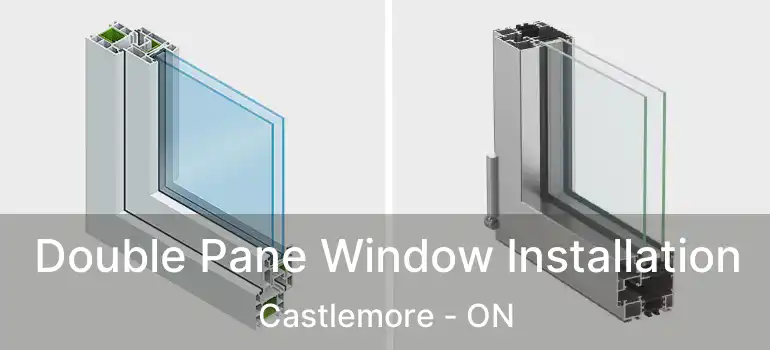  Double Pane Window Installation Castlemore - ON
