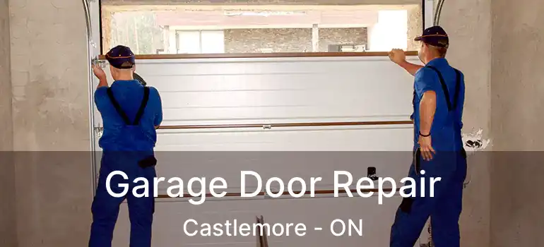  Garage Door Repair Castlemore - ON
