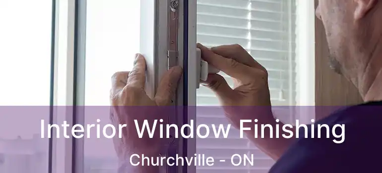  Interior Window Finishing Churchville - ON