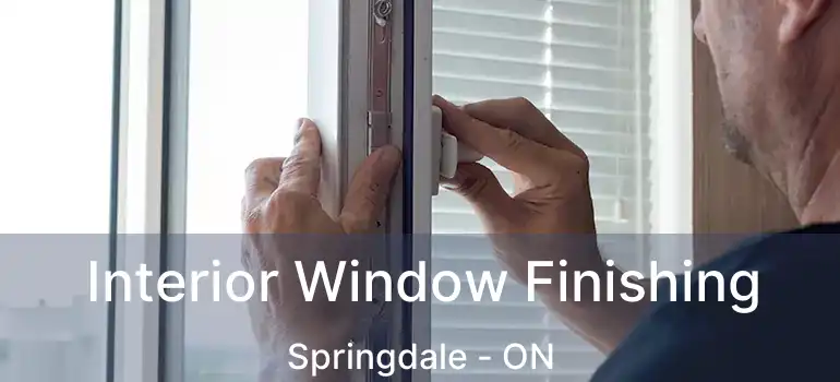  Interior Window Finishing Springdale - ON