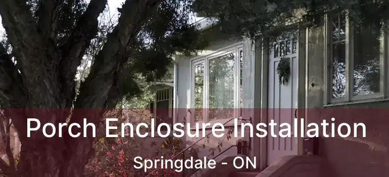  Porch Enclosure Installation Springdale - ON
