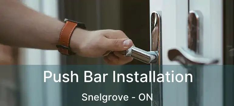  Push Bar Installation Snelgrove - ON