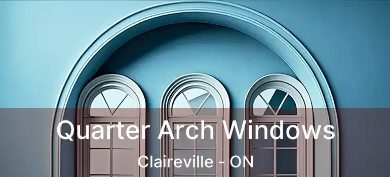  Quarter Arch Windows Claireville - ON