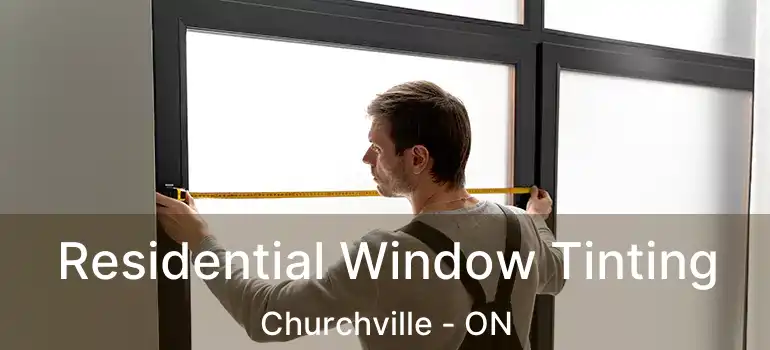  Residential Window Tinting Churchville - ON