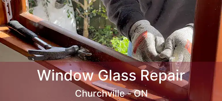  Window Glass Repair Churchville - ON