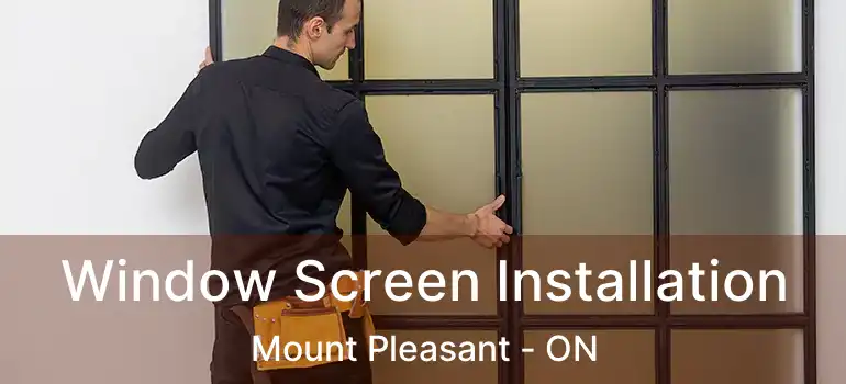  Window Screen Installation Mount Pleasant - ON
